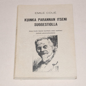 Emile Coué Kuinka parannan itseni suggestiolla